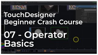 07 - Operator Basics - TouchDesigner Tutorial: Beginner Crash Course