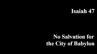 No Salvation for the City of Babylon - Isaiah 47