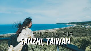 Take Me To #13- Sanzhi, Taiwan