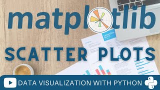 Scatter Plots & Bubble Plots in Python | Matplotlib Tutorial Part 4 | Correlation with Scatter Plots