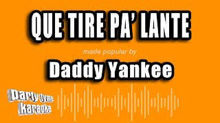 Daddy Yankee - Que Tire Pa' Lante (Versión Karaoke)