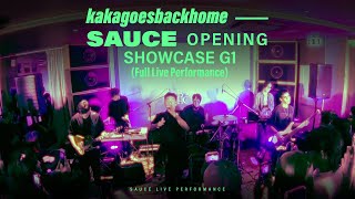 Kakagoesbackhome - SAUCE Opening Show Case G1 (Full Live Performance)