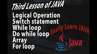 Java 3| logical operators , switch statement , while loop , do while loop , array , for loop in java