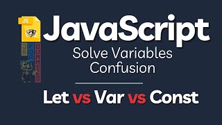 SOLVE JavaScript Variables Confusion | Difference between JavaScript Let vs Var vs Cosnt