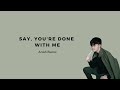 Arash Buana - say you're done with me (Lyrics)