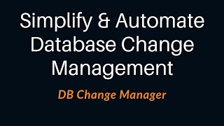 Simplify and Automate Database Change Management