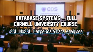 Database Systems - SQL, NoSQL, Large Scale Data Analysis - Full Cornell University Course