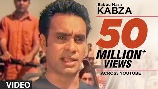 Babbu Maan : Kabza Full Video Song | Saun Di Jhadi | Hit Punjabi Song