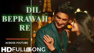 Dil beparwah re song // dil bechara song //sushant singh rajput