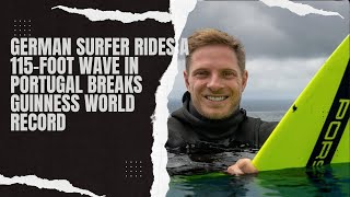 GERMAN SURFER RIDES A 115 FOOT WAVE IN PORTUGAL BREAKS WORLD RECORD