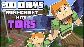 200 Days - [Minecraft with Tors]