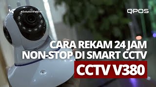 CARA MEREKAM 24 JAM NON STOP DI CCTV - CCTV V380PRO