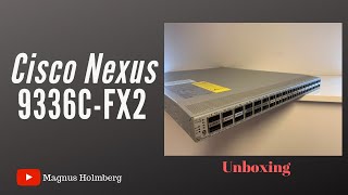 Unboxing - Cisco Nexus 9336C-FX2 (4K)