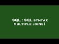 SQL : SQL syntax multiple joins?