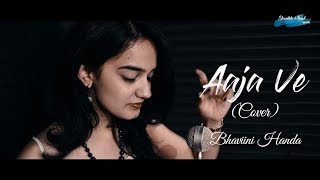 Aaja Ve | SONA | Cover Song | Bhavini Handa