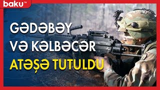 Gədəbəy və Kəlbəcər atəşə tutuldu - BAKU TV (31.07.2022)