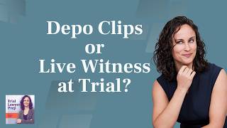 Depo Clips or Live Witness: The Call That Won the Case [Ep 166]