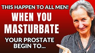 Strange Changes in the Prostate of Men Who Masturbate Daily | Barbara O Neil