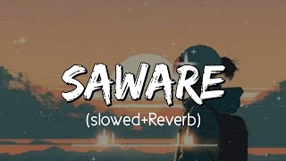 Saware - Arijit Singh Songs | Slowed and Reverb Lofi Mix @lofi @Lofimusic03186