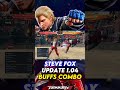 Steve Fox Buffs Combo Update 1.04 #tekken8