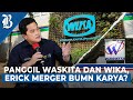 Erick Beri PR untuk Waskita dan Wijaya Karya, Apa itu?