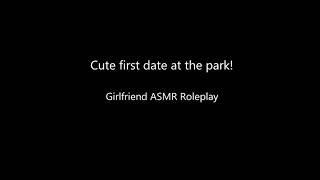 First date at the park [Awkward] [Nervous] [F4A] [Girlfriend ASMR Roleplay]