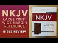 REVIEW: NKJV Large Print Wide Margin Reference