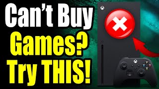 Can't Buy Games on Xbox? Try THIS! How to Fix Purchase Errors on Microsoft Store on Xbox Series X/S