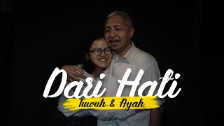 123. Dari Hati Seorang Ayah dan Putri Bungsunya, Tuwuh \u0026 Ayah