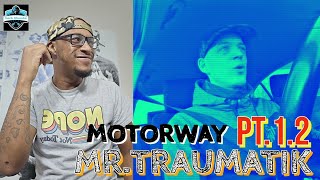 MATIK HAS A TRIPPY DELIVERLY!! Mr. Traumatik - Motorway (PART1.2) | REACTION |