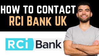 ✅ How To Contact RCI Bank UK Customer Service Team (Full Guide)