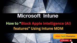 MS209- How to Block Apple Intelligence (AI) features using Intune MDM