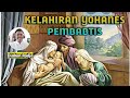 KELAHIRAN YOHANES PEMBAPTIS