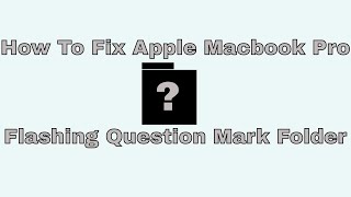 How To Fix Macbook Pro Flashing Question Mark Folder Easily! | Apple Macbook Pro Model A1278