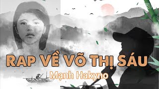 Rap Về Chị Võ Thị Sáu - Mạnh Hakyno (MV) [ Official ]