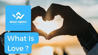 What is Love ? | Love  Explained | What About Love ? ❤️