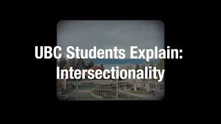 UBC Students Explain: Intersectionality