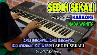 SEDIH SEKALI KARAOKE Meggy Z I  Nada Wanita I Orgen Tunggal