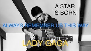 Always Remember us this way - LADY GAGA (Fingerstyle Guitar Cover) A STAR IS BORN - Soundtrack