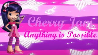 Cherry Jam (Strawberry Shortcake) ~ Anything is Possible (Lyrics)