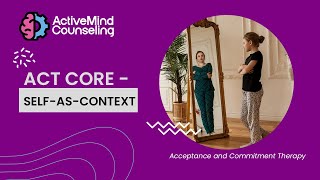 ACT Skills Course - Self-As-Context