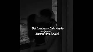 Dekha Hazaro Dafa Aapko Slowed And Reverb | Aesthetic Song | Mid-Night Lofi | Arjit Singh | Rustom