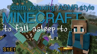 Calm, relaxing Minecraft to fall asleep to - Season 1 - Episode 1