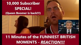Americans React to 11 MINUTES OF THE FUNNIEST BRITISH MOMENTS - Reaction (10,000 Subscriber Special)