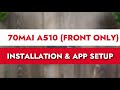 70mai A510 HDR Dash Cam - Front Only - Installation & App Setup