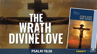 The Wrath of Divine Love | Sabbath School | Lesson 05 | Q1 2025