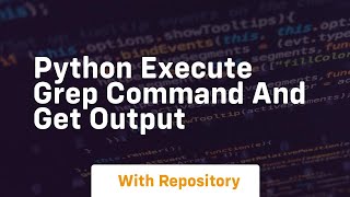 python execute grep command and get output