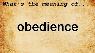 Obedience Meaning : Definition of Obedience