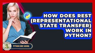 How Does REST (Representational State Transfer) Work In Python? - Python Code School