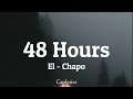 El-Chapo - 48 Hours (lyrics) 🎵